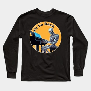 Terminator Plays Bach Science Fiction Classical Music Long Sleeve T-Shirt